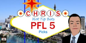 Read more about the article PFL 5 Picks 2021 | Chris’ Picks