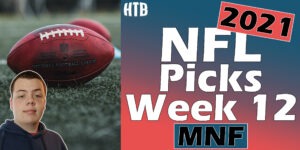 Read more about the article 2021 NFL Week 12 MNF Picks | Chris’ Picks