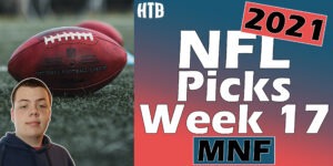 Read more about the article 2021 NFL Week 17 MNF Picks | Chris’ Picks