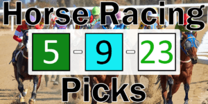 Read more about the article Horse Racing Picks 5/9/23 | Computer Model Picks